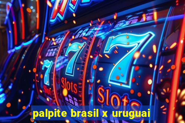 palpite brasil x uruguai